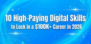 10 High - Paying Digital Skills to Lock in a $100k Career in 2026